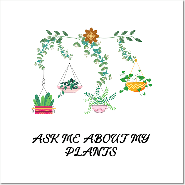 Ask me about my plants Wall Art by OrionBlue